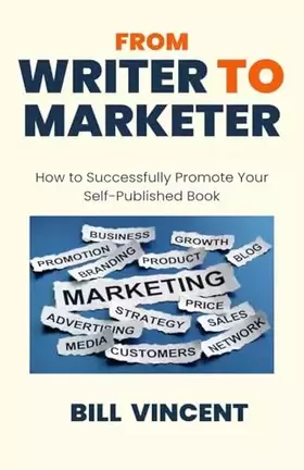 Couverture du produit · From Writer to Marketer: How to Successfully Promote Your Self-Published Book
