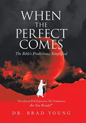 Couverture du produit · When the Perfect Comes: The Bible's Predictions, Simplified