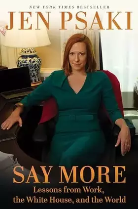 Couverture du produit · Say More: Lessons from Work, the White House, and the World