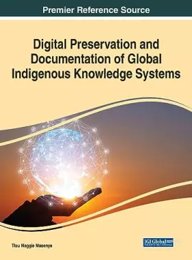 Couverture du produit · Digital Preservation and Documentation of Global Indigenous Knowledge Systems (Premier Reference Source in Advances in Informati