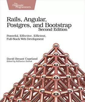 Couverture du produit · Rails, Angular, Postgres, and Bootstrap: Powerful, Effective, Efficient, Full-Stack Web Development