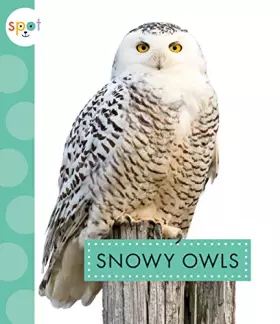 Couverture du produit · Snowy Owls (Spot Arctic Animals)