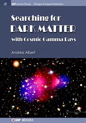 Couverture du produit · Searching for Dark Matter with Cosmic Gamma Rays (Iop Concise Physics)