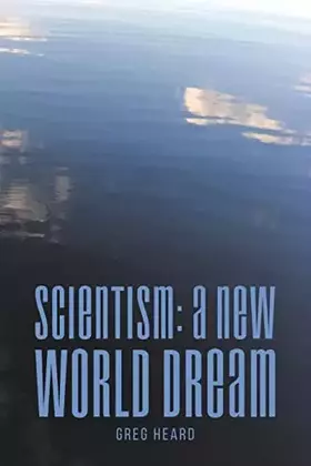 Couverture du produit · Scientism: A New World Dream