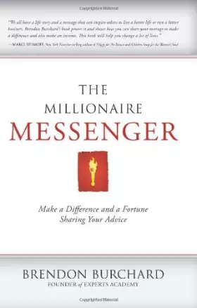Couverture du produit · The Millionaire Messenger: Make a Difference and a Fortune Sharing Your Advice
