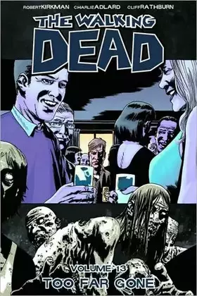 Couverture du produit · The Walking Dead Volume 13: Too Far Gone.