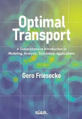 Couverture du produit · Optimal Transport: A Comprehensive Introduction to Modeling, Analysis, Simulation, Applications
