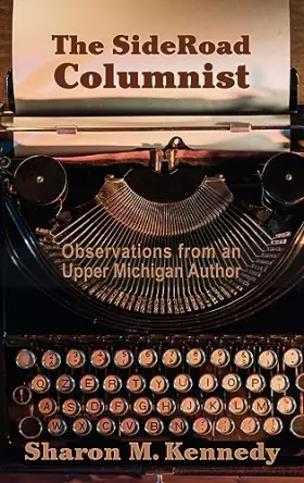 Couverture du produit · The SideRoad Columnist: Observations from an Upper Michigan Author