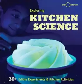 Couverture du produit · Exploring Kitchen Science: 30+ Edible Experiments and Kitchen Activities