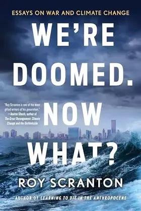 Couverture du produit · We're Doomed. Now What?: Essays on War and Climate Change