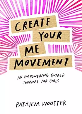 Couverture du produit · Create Your Me Movement: An Empowering Guided Journal for Girls