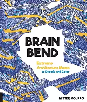Couverture du produit · Brain Bend: Extreme Architecture Mazes to Decode and Color