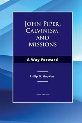 Couverture du produit · John Piper, Calvinism, and Missions: A Way Forward