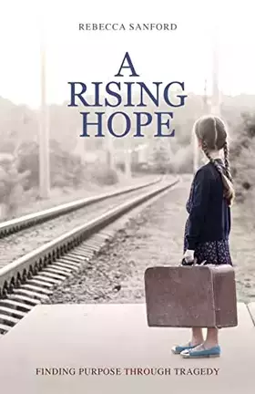 Couverture du produit · A Rising Hope: Finding Purpose Through Tragedy