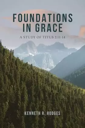 Couverture du produit · Foundations in Grace: A Study of Titus 2:11-14