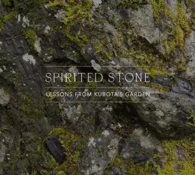 Couverture du produit · Spirited Stone: Lessons from Kubota's Garden