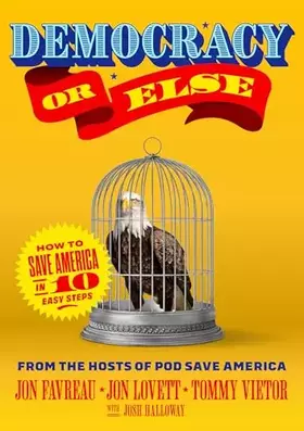 Couverture du produit · Democracy or Else: How to Save America in 10 Easy Steps