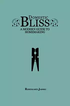 Couverture du produit · Domestic Bliss: A Modern Guide to Homemaking