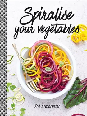 Couverture du produit · Spiralise Your Vegetables