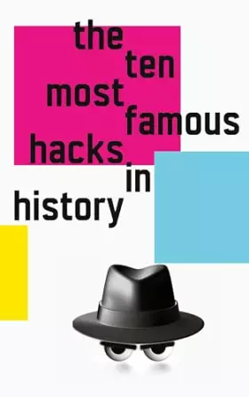 Couverture du produit · The 10 Most Famous Hacks in History