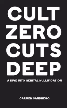 Couverture du produit · Cult Zero Cuts Deep: A Dive Into Genital Nullification