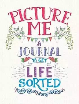 Couverture du produit · Picture Me: A Journal to Get Life Sorted