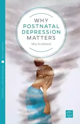 Couverture du produit · Why Postnatal Depression Matters (Pinter & Martin Why It Matters, 4) (Volume 4)