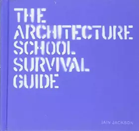 Couverture du produit · The Architecture School Survival Guide