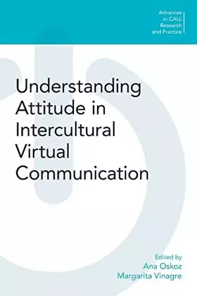 Couverture du produit · Understanding Attitude in Intercultural Virtual Communication (Advances in Call Research and Practice)