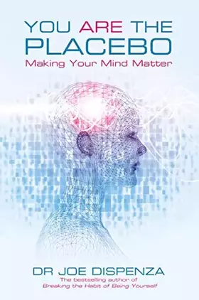 Couverture du produit · You Are the Placebo: Making Your Mind Matter