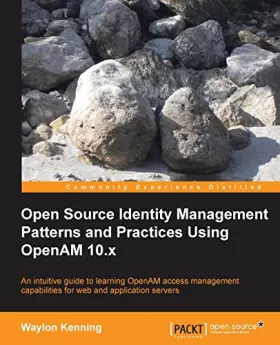 Couverture du produit · Open Source Identity Management Patterns and Practices Using OpenAM 10.x