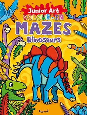 Couverture du produit · Junior Art Colour-in Mazes Dinosaurs