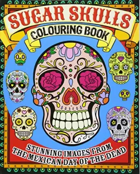 Couverture du produit · Sugar Skulls Colouring Book