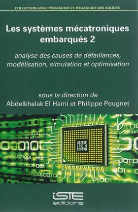Couverture du produit · Les systèmes mécatroniques embarqués: Tome 2, Analyse des causes de défaillances, modélisation, stimulation et optimisation