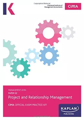 Couverture du produit · E2 Project and Relationship Management - CIMA Exam Practice Kit: Management level paper E2