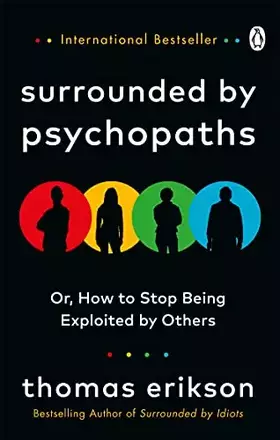 Couverture du produit · Surrounded by Psychopaths: or, How to Stop Being Exploited by Others