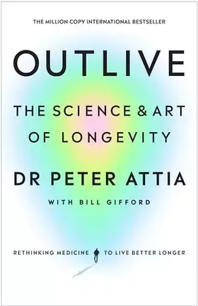Couverture du produit · Outlive: The Science and Art of Longevity