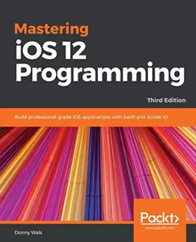 Couverture du produit · Mastering iOS 12 Programming - Third Edition