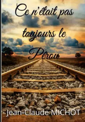 Couverture du produit · Ce n'était pas toujours le Pérou