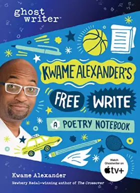 Couverture du produit · Kwame Alexander's Free Write: A Poetry Notebook