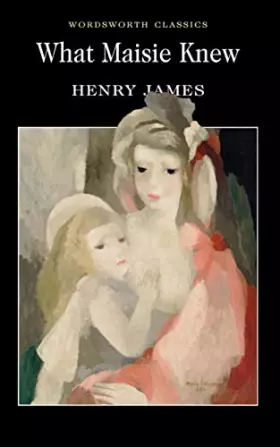 Couverture du produit · What Maisie Knew (Wordsworth Classics)