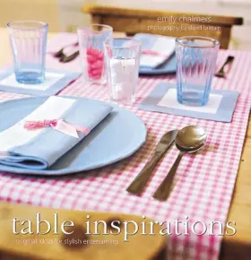 Couverture du produit · Table Inspirations: Stylish Ideas for Elegant Entertaining