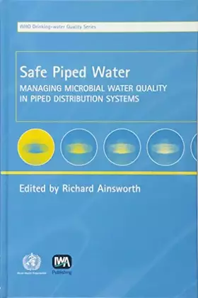 Couverture du produit · Safe Piped Water: Managing Microbial Water Quality in Piped Distribution Systems