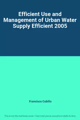 Couverture du produit · Efficient Use and Management of Urban Water Supply Efficient 2005