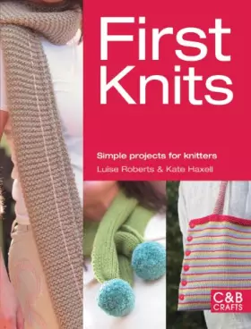 Couverture du produit · First Knits: Simple Projects for Knitters (First Crafts)