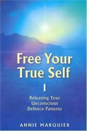 Couverture du produit · Free Your True Self: Releasing Your Unconcious Defence Patterns