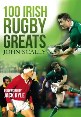 Couverture du produit · 100 Irish Rugby Greats