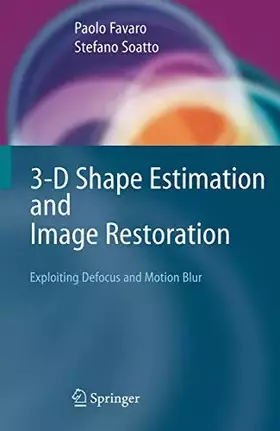Couverture du produit · 3-D Shape Estimation and Image Restoration: Exploiting Defocus and Motion-Blur