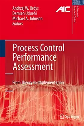 Couverture du produit · Process Control Performance Assessment: From Theory to Implementation (Advances in Industrial Control)