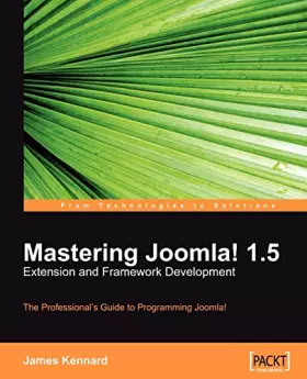 Couverture du produit · Mastering Joomla! 1.5 Extension and Framework Development: The Professional Guide to Programming Joomla!